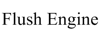 FLUSH ENGINE