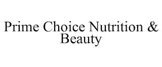 PRIME CHOICE NUTRITION & BEAUTY