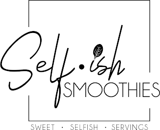 SELF·ISH SMOOTHIES SWEET · SELFISH · SERVINGS