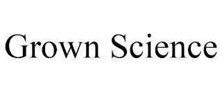 GROWN SCIENCE