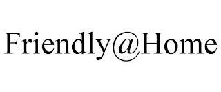 FRIENDLY@HOME