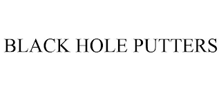 BLACK HOLE PUTTERS