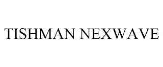 TISHMAN NEXWAVE