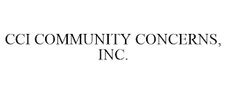 CCI COMMUNITY CONCERNS, INC.