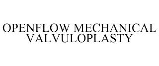 OPENFLOW MECHANICAL VALVULOPLASTY