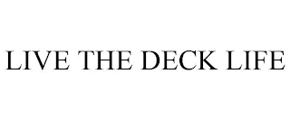 LIVE THE DECK LIFE