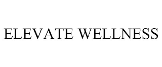 ELEVATE WELLNESS