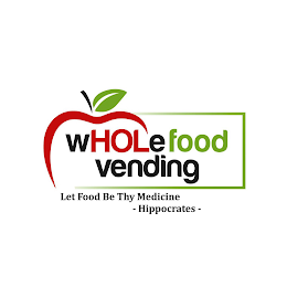 WHOLEFOOD VENDING LET FOOD BE THY MEDICINE -HIPPOSCRATES -