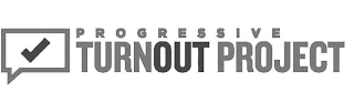 PROGRESSIVE TURNOUT PROJECT