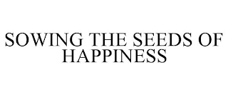 SOWING THE SEEDS OF HAPPINESS