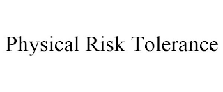 PHYSICAL RISK TOLERANCE