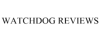 WATCHDOG REVIEWS