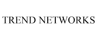 TREND NETWORKS