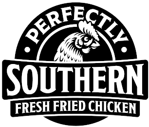 ·PERFECTLY· SOUTHERN FRESH FRIED CHICKEN