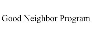 GOOD NEIGHBOR PROGRAM