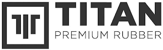 TITAN PREMIUM RUBBER