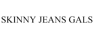 SKINNY JEANS GALS