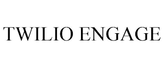 TWILIO ENGAGE