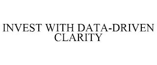 INVEST WITH DATA-DRIVEN CLARITY