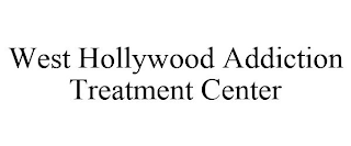 WEST HOLLYWOOD ADDICTION TREATMENT CENTER