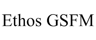 ETHOS GSFM