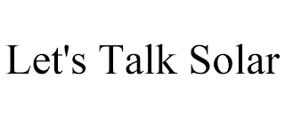 LET'S TALK SOLAR
