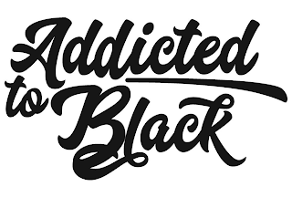 ADDICTED TO BLACK