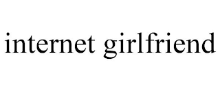 INTERNET GIRLFRIEND