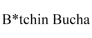 B*TCHIN BUCHA