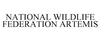 NATIONAL WILDLIFE FEDERATION ARTEMIS