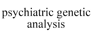 PSYCHIATRIC GENETIC ANALYSIS