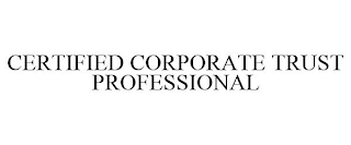 CERTIFIED CORPORATE TRUST PROFESSIONAL