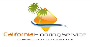 CALIFORNIA FLOORING SERVICE COMMITTED TO QUALITY