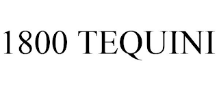 1800 TEQUINI