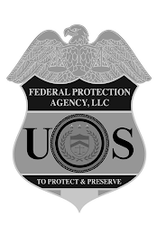 FEDERAL PROTECTION AGENCY, LLC US TO PROTECT & PRESERVE