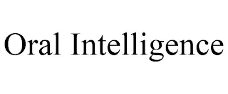 ORAL INTELLIGENCE