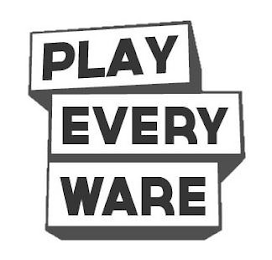 PLAY EVERY WARE