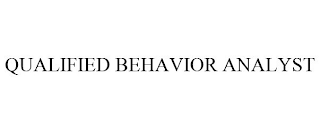 QUALIFIED BEHAVIOR ANALYST