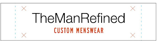 THE MAN REFINED CUSTOM MENSWEAR