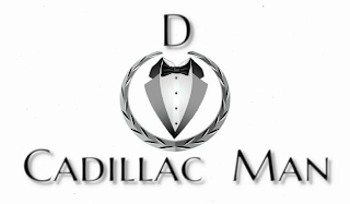 D CADILLAC MAN