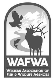 WAFWA WESTERN ASSOCIATION OF FISH & WILDLIFE AGENCIES