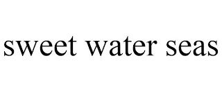 SWEET WATER SEAS