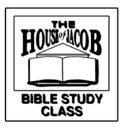 THE HOUSE OF JACOB BIBLE STUDY CLASS