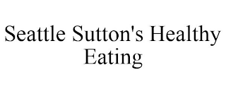 SEATTLE SUTTON'S HEALTHY EATING