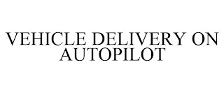 VEHICLE DELIVERY ON AUTOPILOT