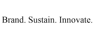 BRAND. SUSTAIN. INNOVATE.