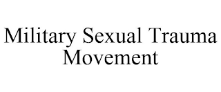 MILITARY SEXUAL TRAUMA MOVEMENT