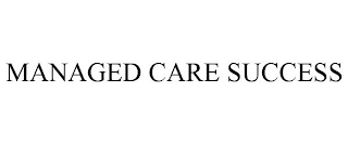 MANAGED CARE SUCCESS