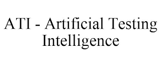 ATI - ARTIFICIAL TESTING INTELLIGENCE