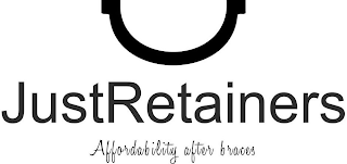 JUSTRETAINERS AFFORDABILITY AFTER BRACES